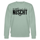Berliner Spruch-NETT KANN ICK OOCH-Unisex Bio-Sweatshirt - Helles Graugrün