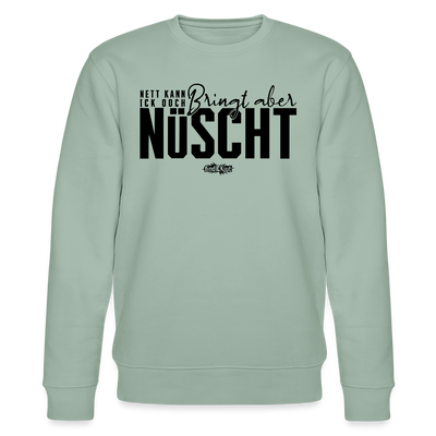 Berliner Spruch-NETT KANN ICK OOCH-Unisex Bio-Sweatshirt - Helles Graugrün