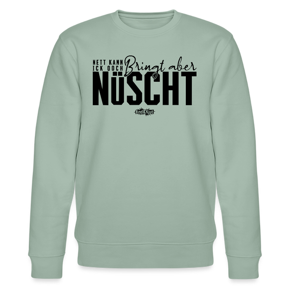 Berliner Spruch-NETT KANN ICK OOCH-Unisex Bio-Sweatshirt - Helles Graugrün