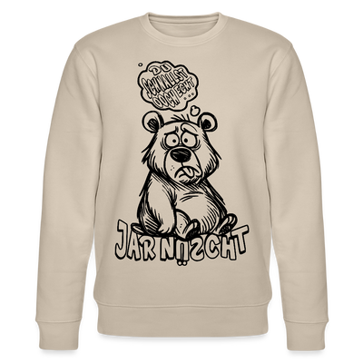 DU SCHNALLST JAR NÜSCHT-Unisex Bio-Sweatshirt - Beige