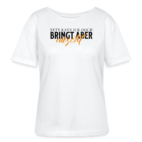 NETT KANN ICK OOCH-Rundhals Frauen Bio-T-Shirt - Weiß