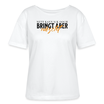 NETT KANN ICK OOCH-Rundhals Frauen Bio-T-Shirt - Weiß