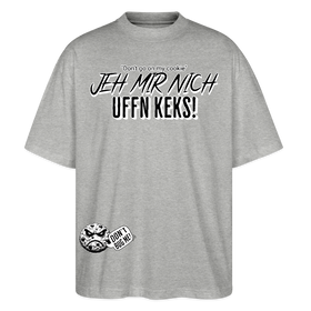 JEH MIR NICH UFFN KEKS!-Unisex Oversize Bio-T-Shirt - Grau meliert