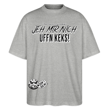 JEH MIR NICH UFFN KEKS!-Unisex Oversize Bio-T-Shirt - Grau meliert
