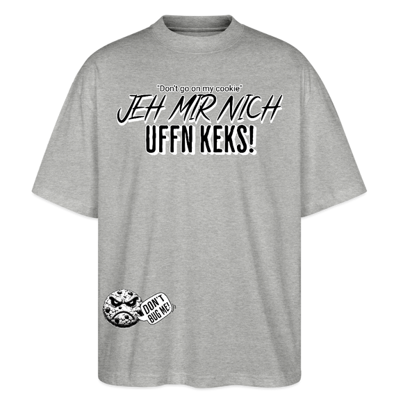 JEH MIR NICH UFFN KEKS!-Unisex Oversize Bio-T-Shirt - Grau meliert