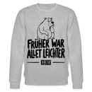 FRÜHER WAR ALLET LEICHTER-ICK OOCH-Unisex Bio-Sweatshirt mit Berliner Bär - Grau meliert