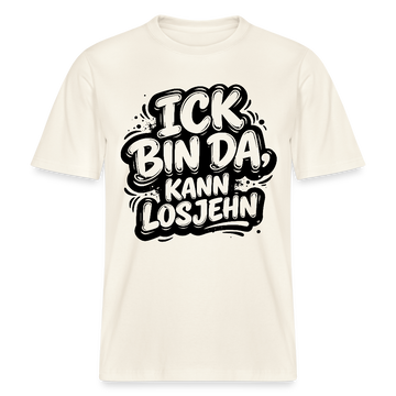 Berlin Shirt-ICK BIN DA, KANN LOSJEHN- RELAXED FIT Unisex Bio T-Shirt - Naturweiß 