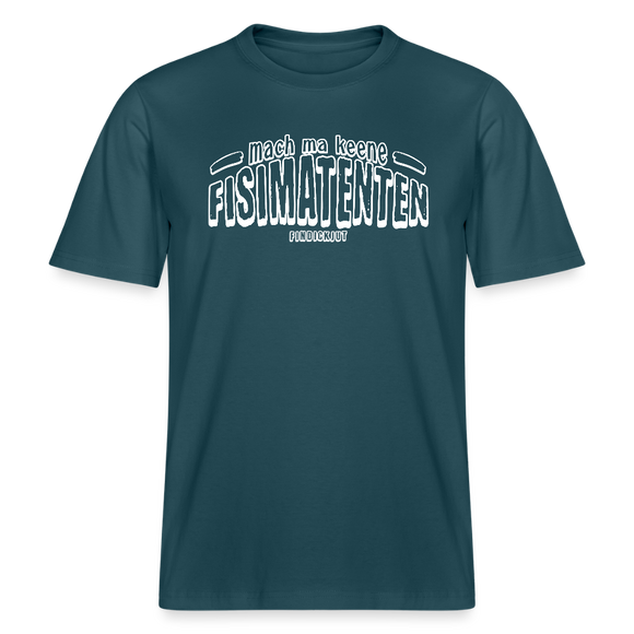 Berliner Spruch-FISIMATENTEN-RELAXED FIT Unisex BIO T-Shirt II - Dunkles Petrol