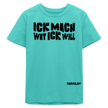 ICK MACH WAT ICK WILL-Bio Teenager T-Shirt - Poolblau