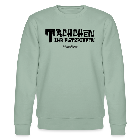 Berliner Begrüssung-TACHCHEN IHR FLITZPIEPEN-Unisex Bio-Sweatshirt - Helles Graugrün