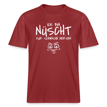 NÜSCHT FÜR SCHWACHE NERVEN-RELAXED FIT Unisex Organic T-Shirt mit Berliner Schnauze - Erdrot