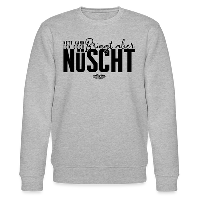 Berliner Spruch-NETT KANN ICK OOCH-Unisex Bio-Sweatshirt - Grau meliert
