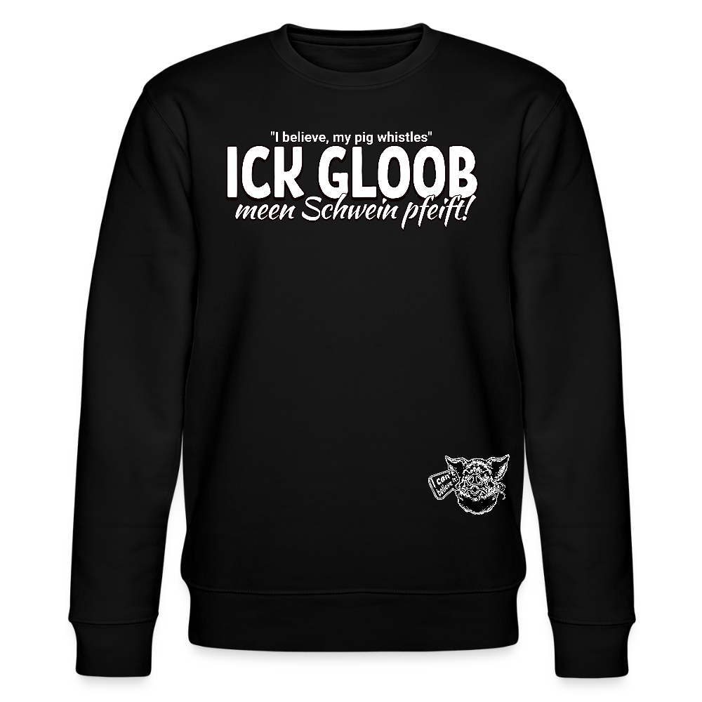 ICK GLOOB MEEN SCHWEIN PFEIFT!-Unisex Bio-Sweatshirt II - Schwarz