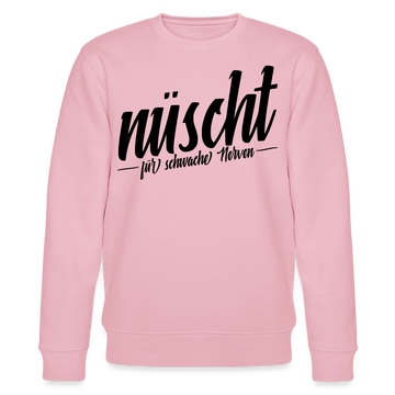 NÜSCHT FÜR SCHWACHE NERVEN-Unisex Bio-Sweatshirt mit Berliner Schnauze - Hellrosa
