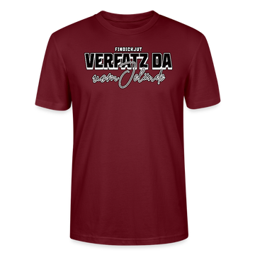 VERFATZT DA VOM JELÄNDE- Unisex T-Shirt BIO - Burgunderrot