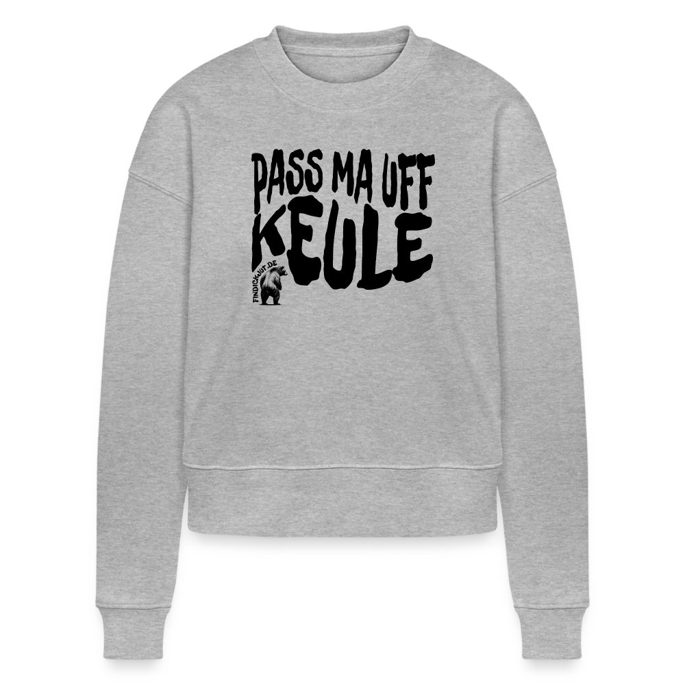 PASS MA UFF KEULE - Cropped Frauen Bio-Sweatshirt - Grau meliert