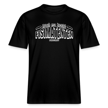 Berliner Spruch-FISIMATENTEN-RELAXED FIT Unisex BIO T-Shirt II - Schwarz