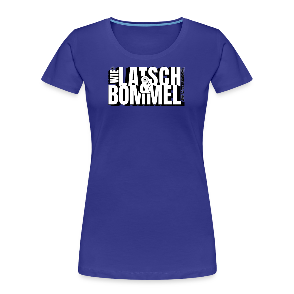 WIE LATSCH UND BOMMEL - Frauen Premium Bio T-Shirt - Königsblau