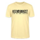 KEENE ANGST ICK TU SIE NÜSCHT - Unisex T-Shirt BIO - Creme