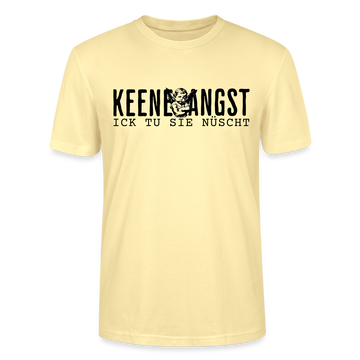 KEENE ANGST ICK TU SIE NÜSCHT - Unisex T-Shirt BIO - Creme