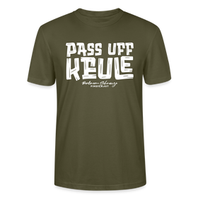 Berliner Spruch-PASS UFF KEULE-Unisex T-Shirt mit Berliner Schnauze - Khaki