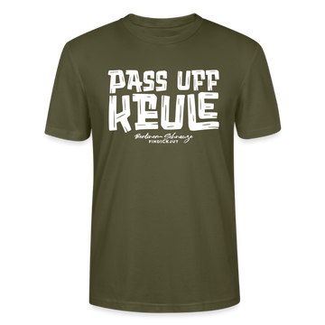 Berliner Spruch-PASS UFF KEULE-Unisex T-Shirt mit Berliner Schnauze - Khaki