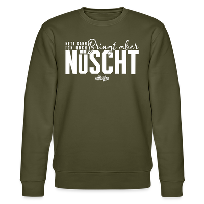 Berliner Spruch-NETT KANN ICK OOCH-Unisex Bio-Sweatshirt - Khaki