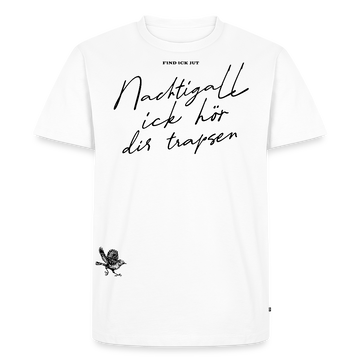 NACHTIGALL ICK HÖR DIR TRAPSEN-Männer Premium Bio T-Shirt-weiss - Weiß