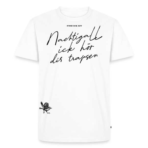 NACHTIGALL ICK HÖR DIR TRAPSEN-Männer Premium Bio T-Shirt-weiss - Weiß