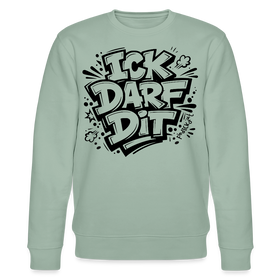 ICK DARF DIT-Unisex Bio-Sweatshirt mit Berliner Schnauze - Helles Graugrün