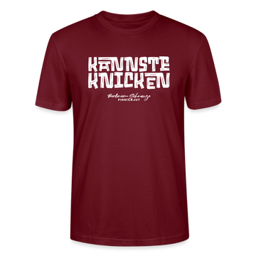 KANNSTE KNICKEN-Unisex T-Shirt  mit echt Berliner Schnauze - Burgunderrot