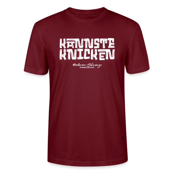 KANNSTE KNICKEN-Unisex T-Shirt  mit echt Berliner Schnauze - Burgunderrot