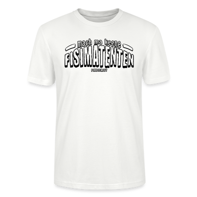 Berliner Spruch-FISIMATENTEN-Unisex Bio T-Shirt  II - Weiß