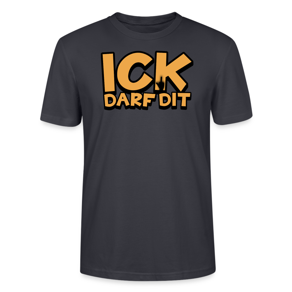 ICK DARF DIT - Unisex T-Shirt BIO - Dunkles Graublau