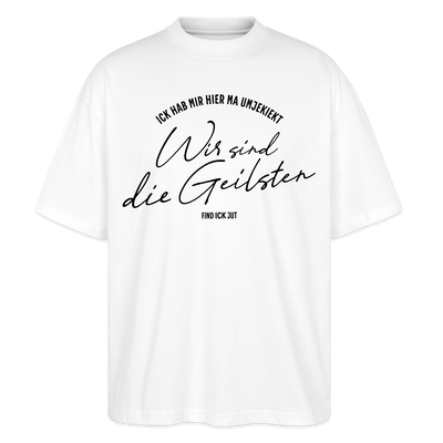 WIR SIND DIE GEILSTEN-Berlin26-Oversized Unisex Bio T-Shirt - Weiß