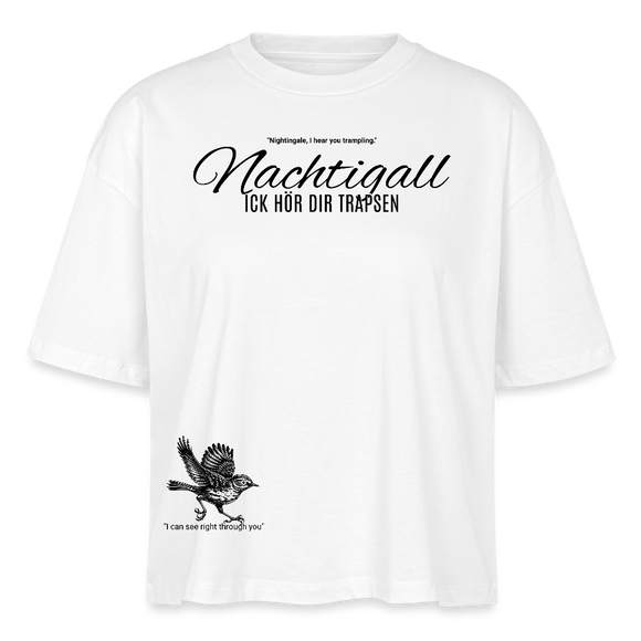 NACHTIGALL ICK HÖR DIR TRAPSEN-Frauen Boxy Bio-T-Shirt - Weiß