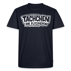 TACHCHEN IHR FLITZPIEPEN-Männer Premium BIO T-Shirt - Navy