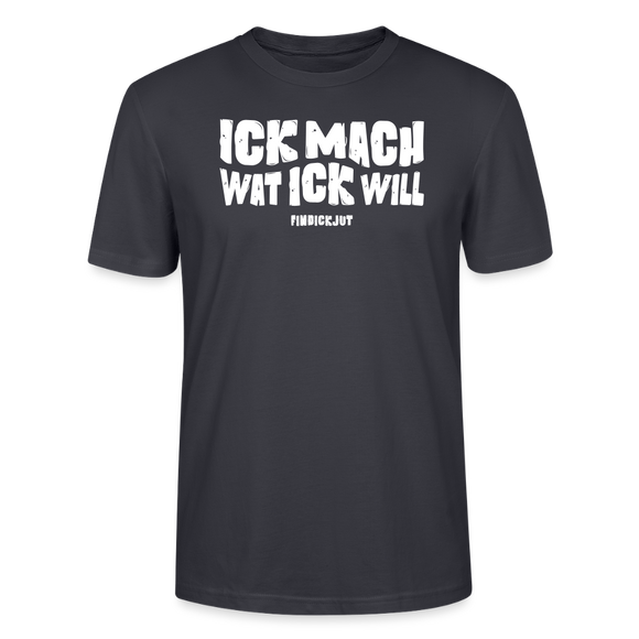 ICK MACH WAT ICK WILL-Unisex T-Shirt BIO - Dunkles Graublau