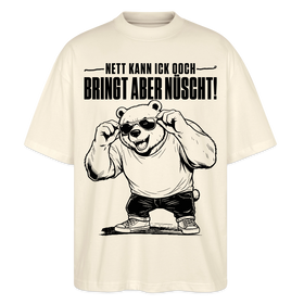 Berliner Bär Shirt-NETT KANN ICK OOCH-Oversized Unisex Bio T-Shirt - Natur