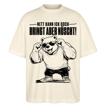Berliner Bär Shirt-NETT KANN ICK OOCH-Oversized Unisex Bio T-Shirt - Natur
