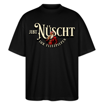 JIBT NÜSCHT IHR FLITZPIEPEN-Oversized Unisex Bio T-Shirt II - Schwarz