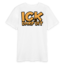 ICK DARF DIT - Bio Teenager T-Shirt - Weiß