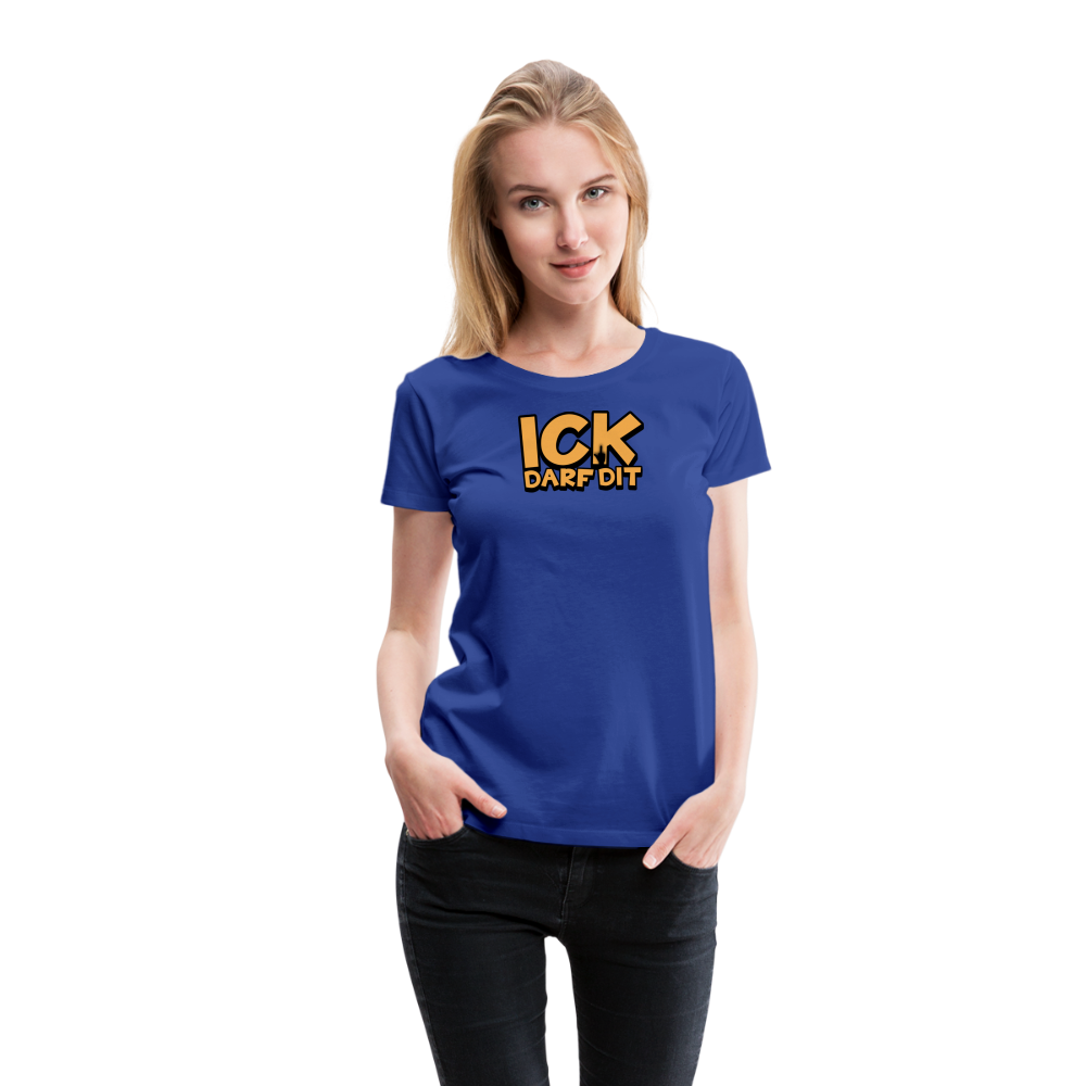 ICK DARF DIT - Frauen Premium T-Shirt - Königsblau