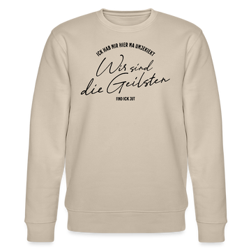 WIR SIND DIE GEILSTEN-Berlin26-Unisex Bio-Sweatshirt - Beige