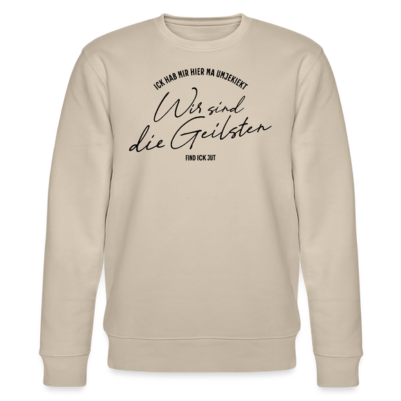 WIR SIND DIE GEILSTEN-Berlin26-Unisex Bio-Sweatshirt - Beige