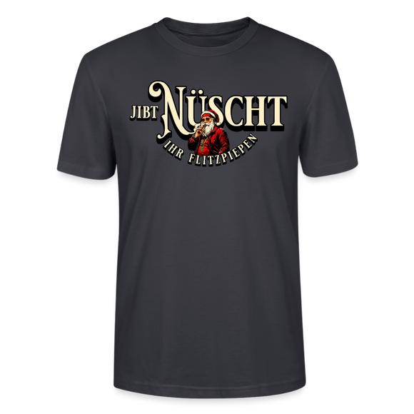 JIBT NÜSCHT IHR FLITZPIEPEN - Unisex Bio T-Shirt - Dunkles Graublau