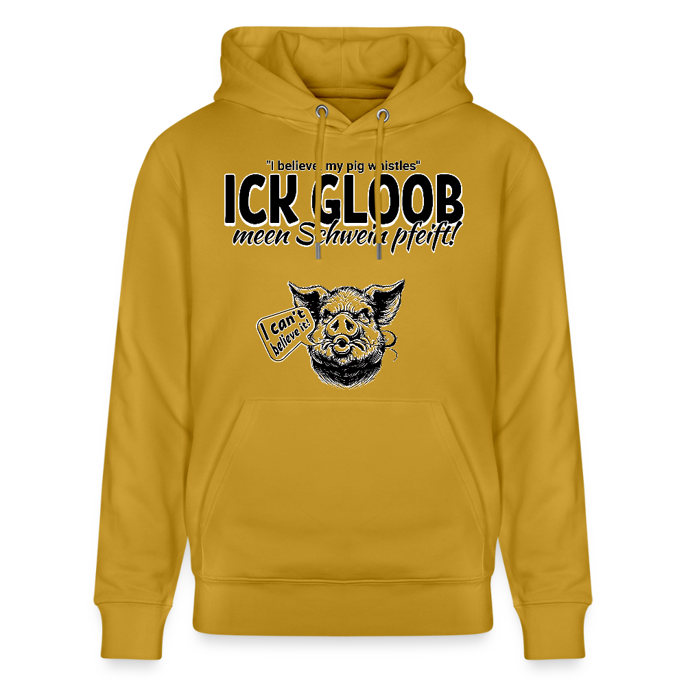 ICK GLOB, MEEN SCHWEIN PFEIFT!-Unisex Bio-Hoodie - Ocker