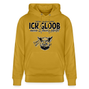 ICK GLOB, MEEN SCHWEIN PFEIFT!-Unisex Bio-Hoodie - Ocker