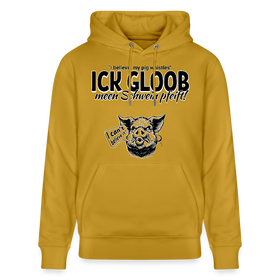 ICK GLOB, MEEN SCHWEIN PFEIFT!-Unisex Bio-Hoodie - Ocker