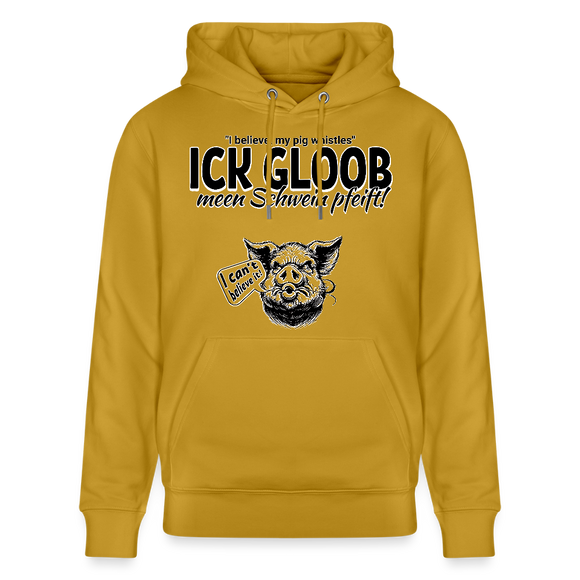 ICK GLOB, MEEN SCHWEIN PFEIFT!-Unisex Bio-Hoodie - Ocker